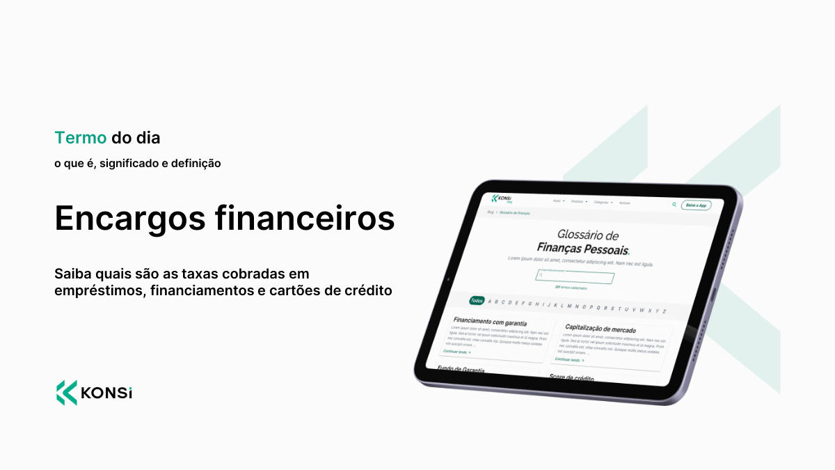 Encargos financeiros - o que é, significado e definição | Glossário de ...