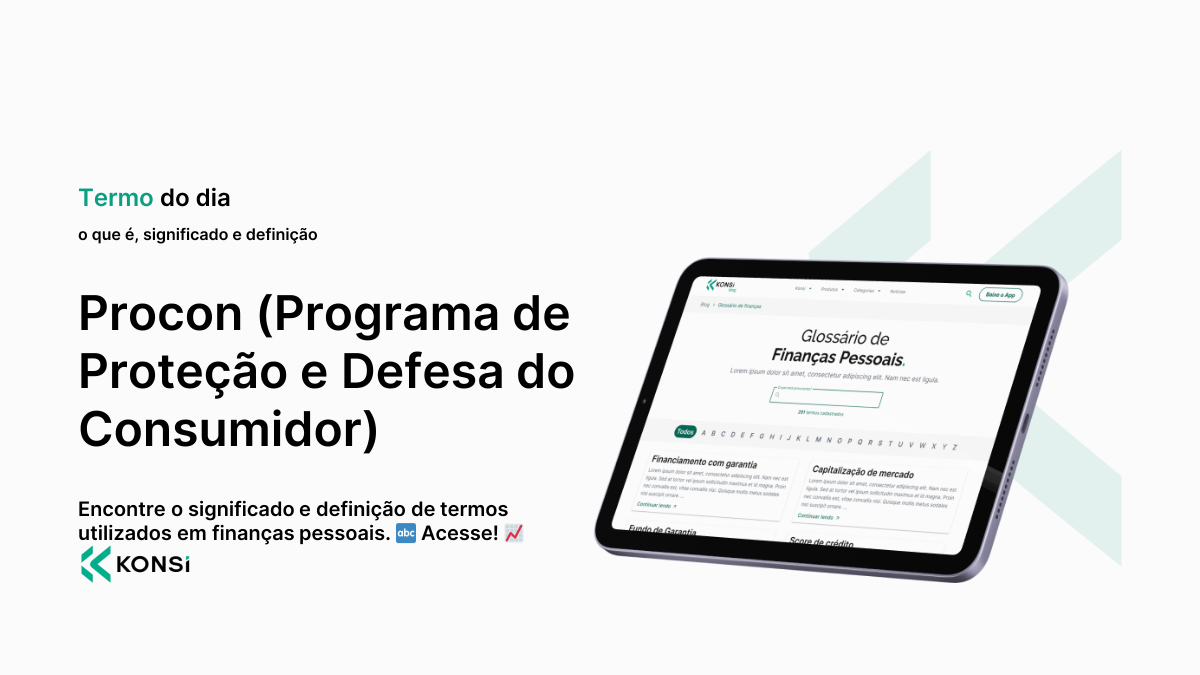 Procon (Programa de Proteção e Defesa do Consumidor) - o que é ...